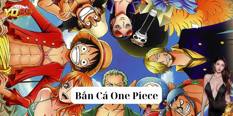 Điểm nổi bật của game Bắn Cá One Piece