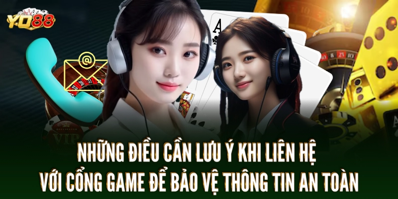 Những lưu ý khi liên hệ với cổng game chúng tôi