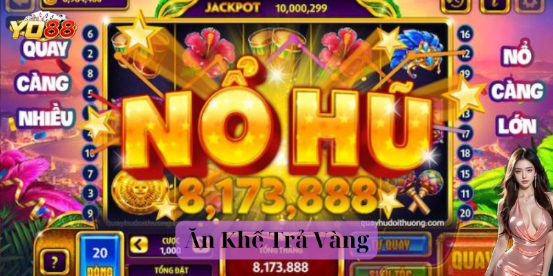 Nổ hũ Ăn Khế Trả Vàng là gì?