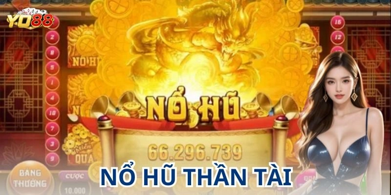 Nổ hũ Thần Tài: Cơ hội vàng săn thưởng cho game thủ
