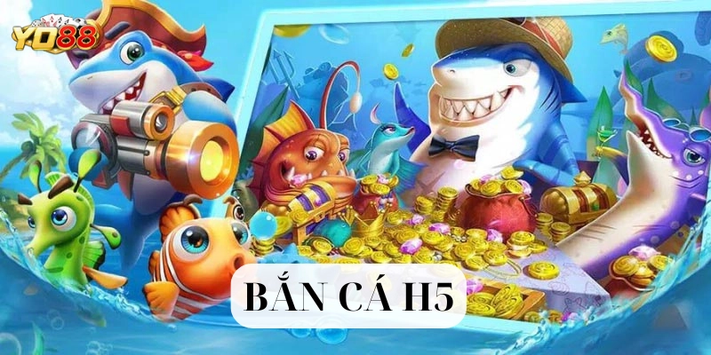 Bắn Cá H5 là gì? 