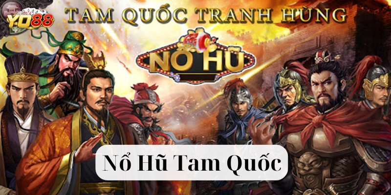 Nổ Hũ Tam Quốc là gì?
