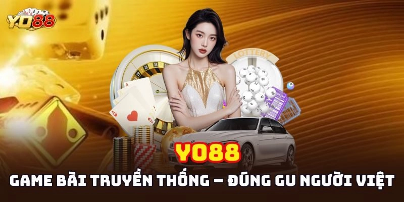 Game bài truyền thống luôn được yêu thích số 1 
